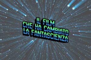 Spazio e scritta "il film che ha cambiato la fantascienza"