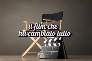 Sedia regista, ciak e scritta "il film che ha cambiato tutto"